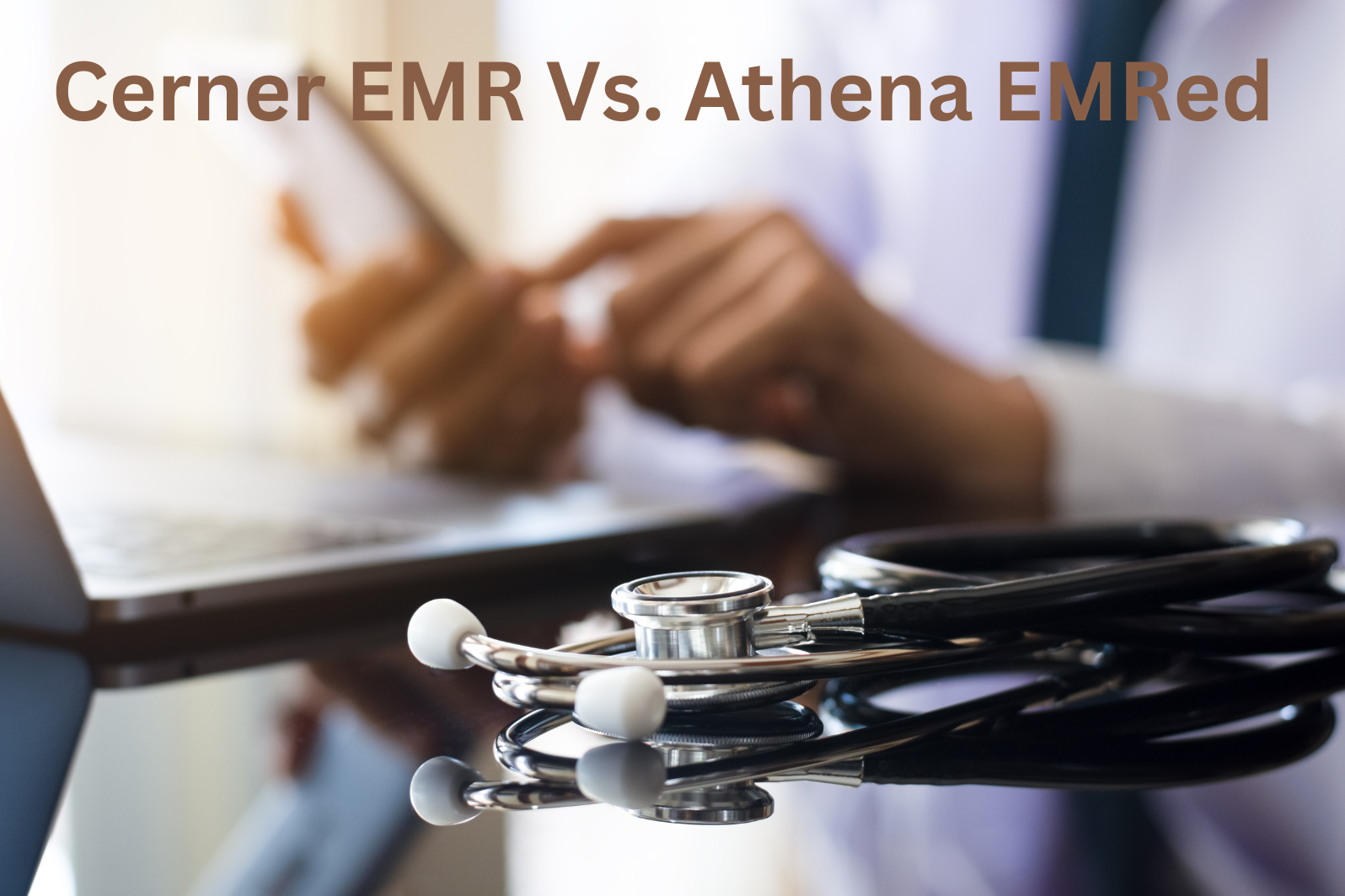 Cerner EMR Vs. athena EMR: The Healthcare Software You Need