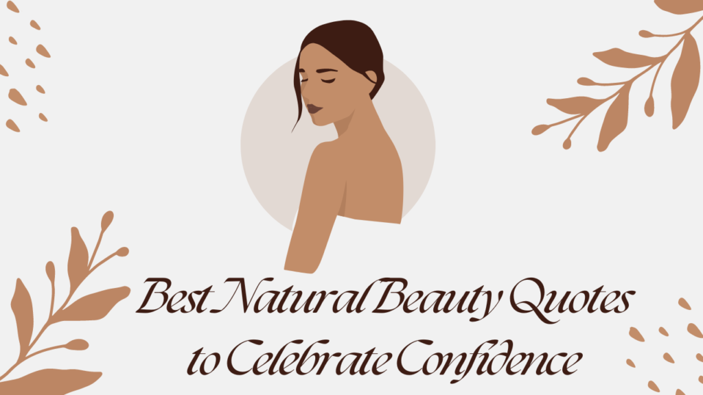 Best Natural Beauty Quotes to Celebrate Confidence