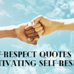 Best Self-respect Quotes for Cultivating Self-Respect