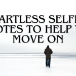 Heartless Selfish Quotes to Help You Move On