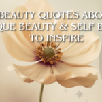 Beauty Quotes About Unique Beauty & Self Beauty To Inspire